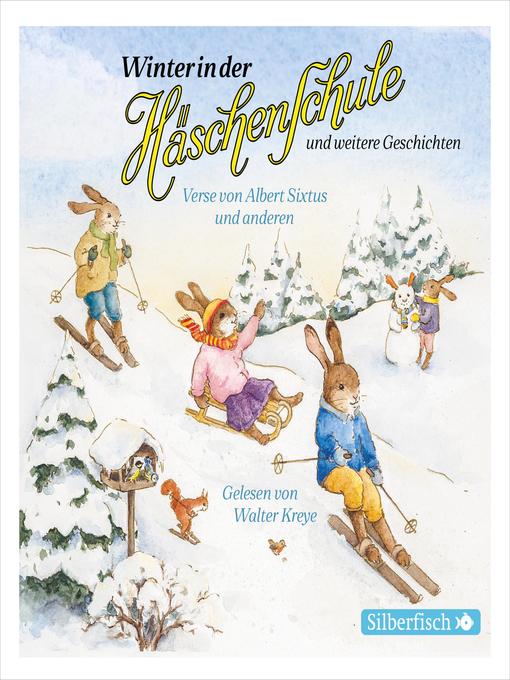 Title details for Winter in der Häschenschule, Musik in der Häschenschule, Lampes Wochenende, Schnuckihas und Miezemau by Albert Sixtus - Available